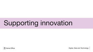 Digital, Data and Technology
Supporting innovation
 