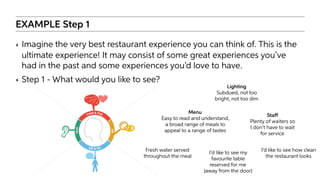 EXAMPLE Step 1
‣ Imagine the very best restaurant experience you can think of. This is the
ultimate experience! It may con...