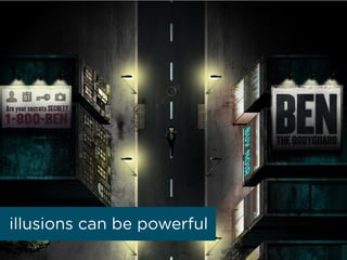 illusions can be powerful
 
