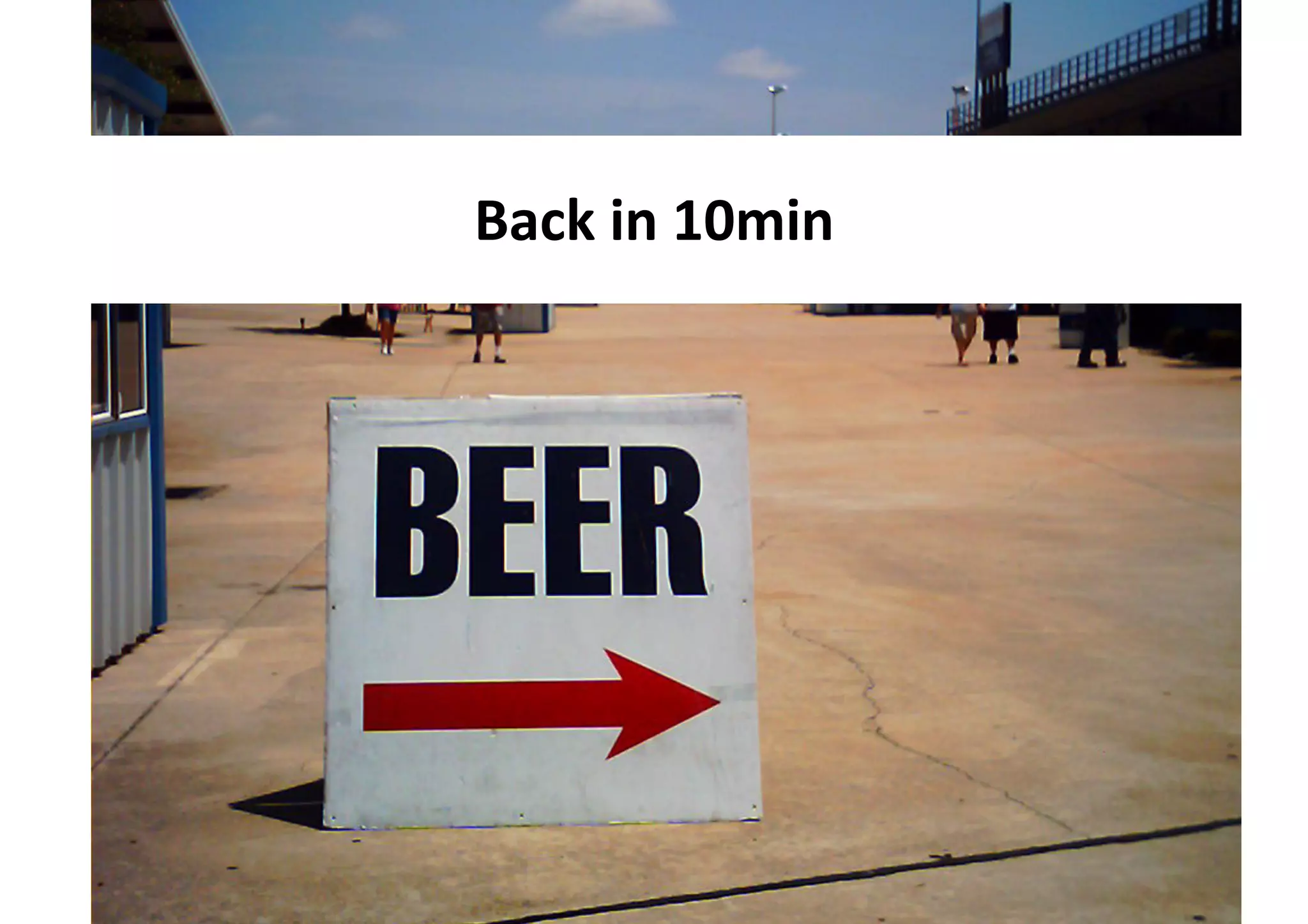 Back	
  in	
  10min	
  
 