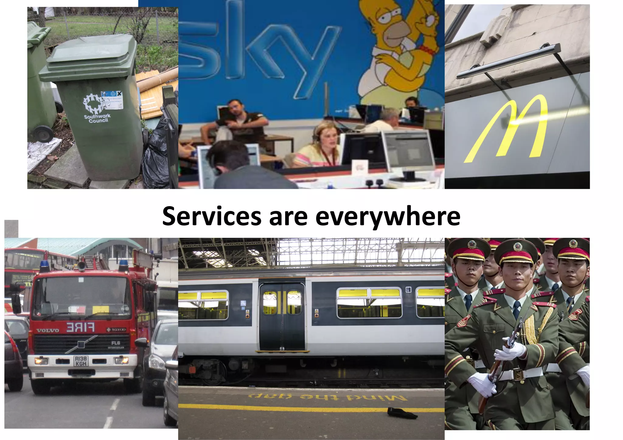 Services	
  are	
  everywhere	
  
 