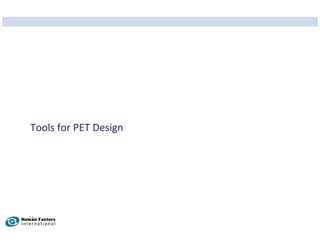 Tools for PET Design




14
 