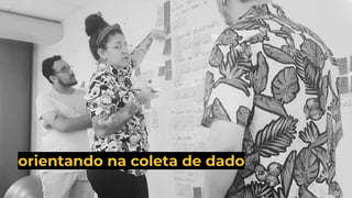 orientando na coleta de dado
 