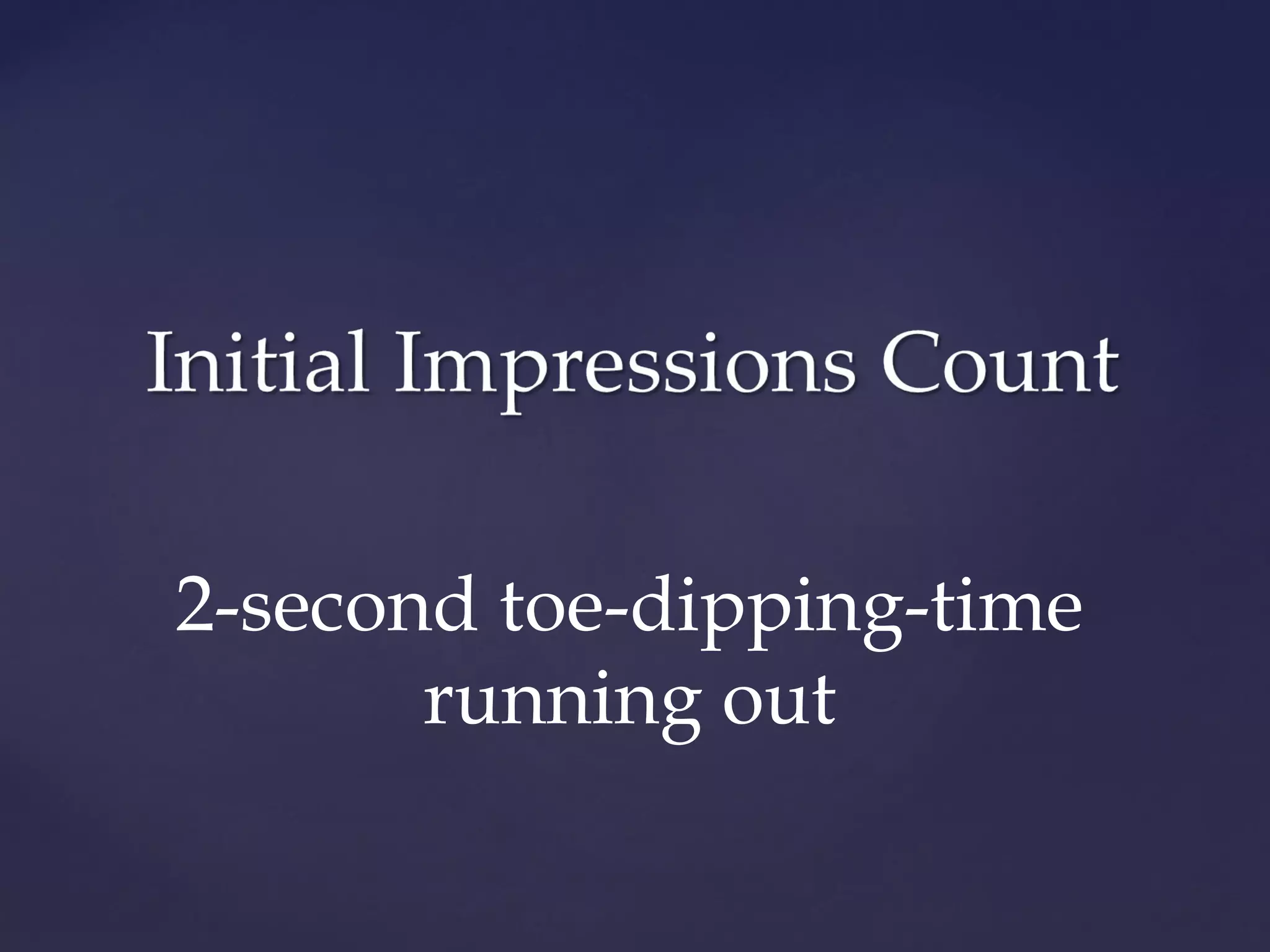2-second toe-dipping-time
       running out
 