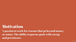 Motivation
A passion to work for reasons that go beyond money
or status. The ability to pursue goals with energy
and persistence.
@aaroni
 