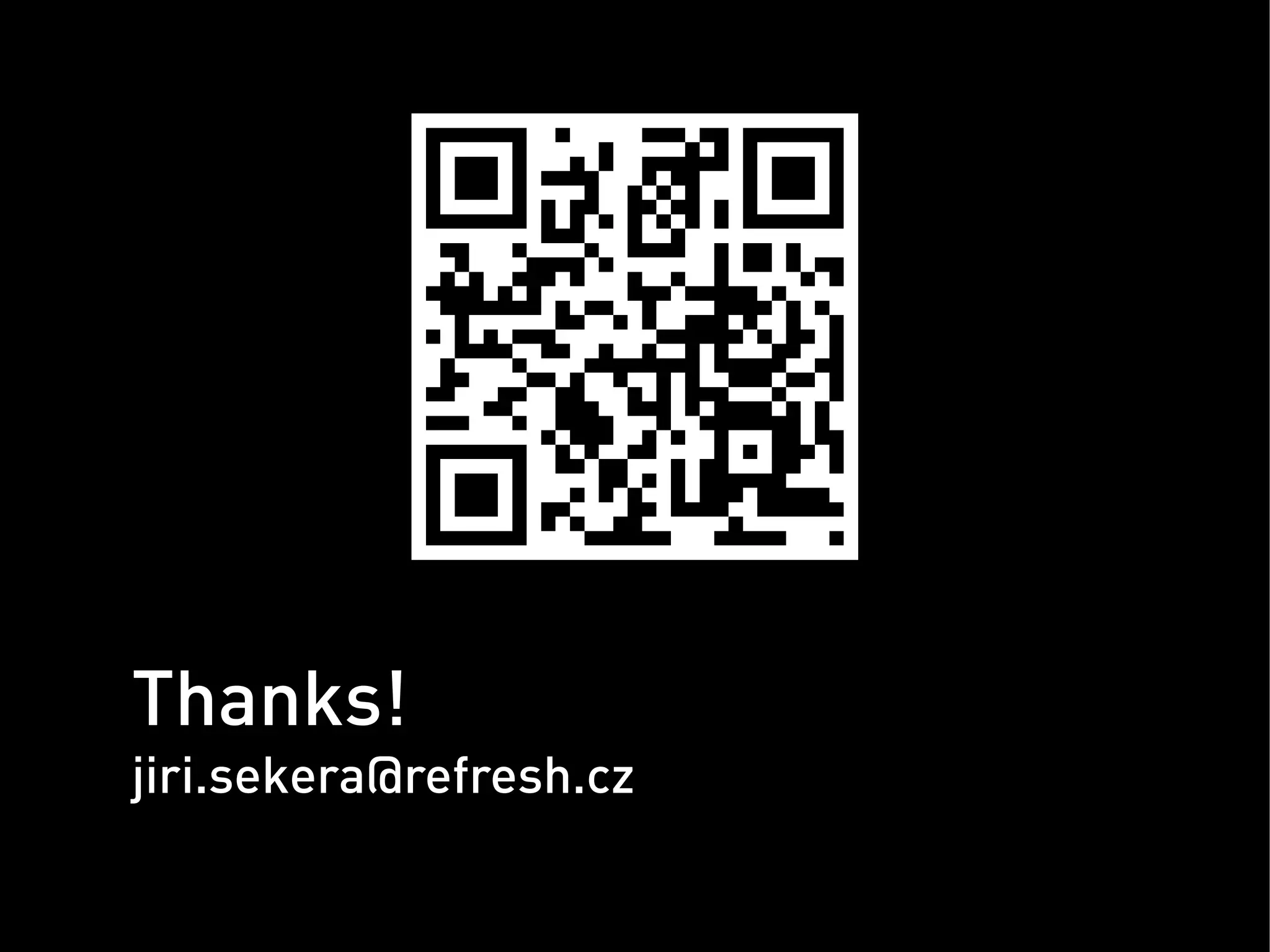 Thanks!
jiri.sekera@refresh.cz
 