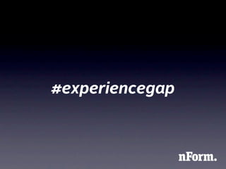 #experiencegap
 