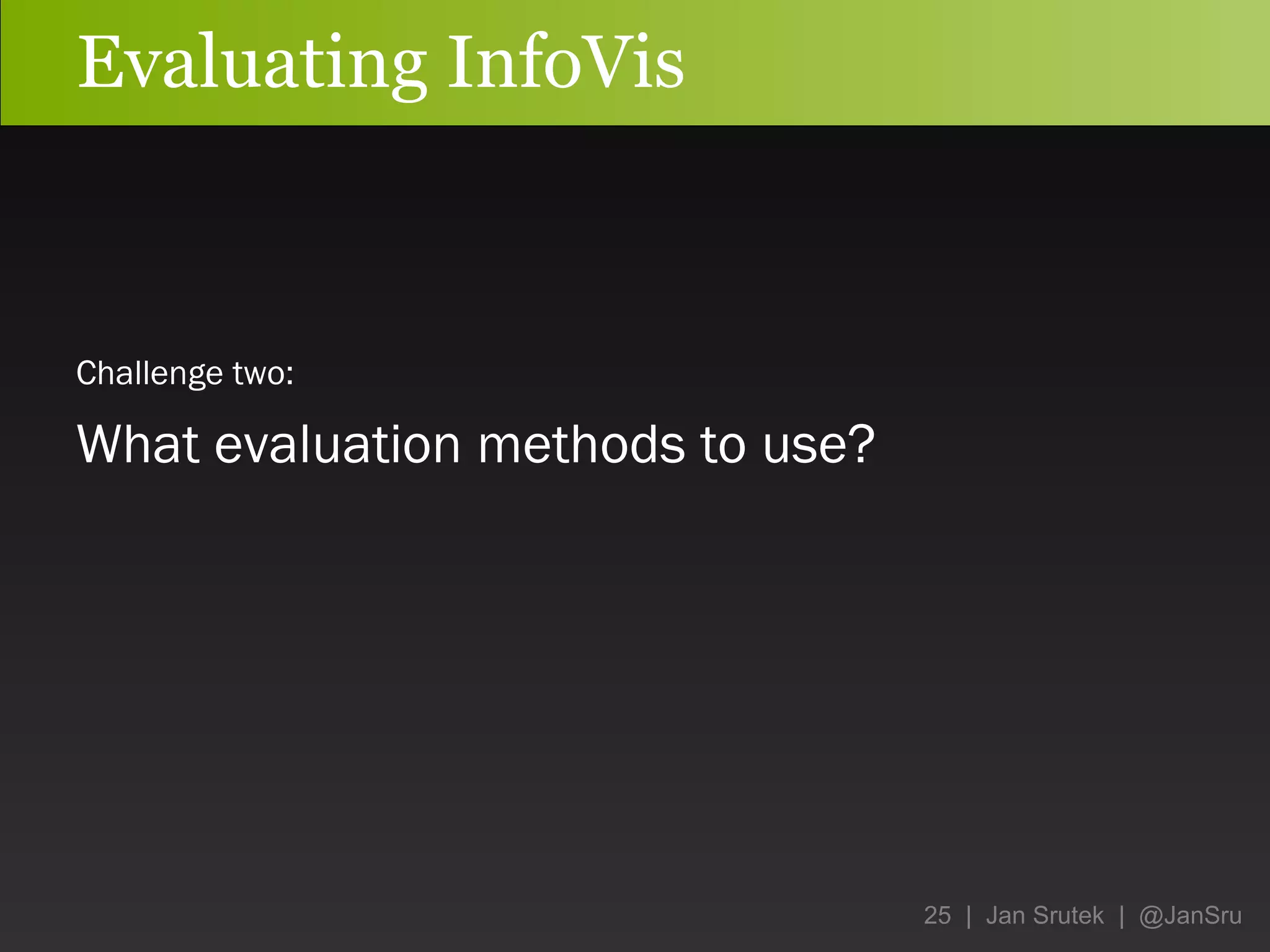 Evaluating InfoVis Challenge two:   What evaluation methods to use? 