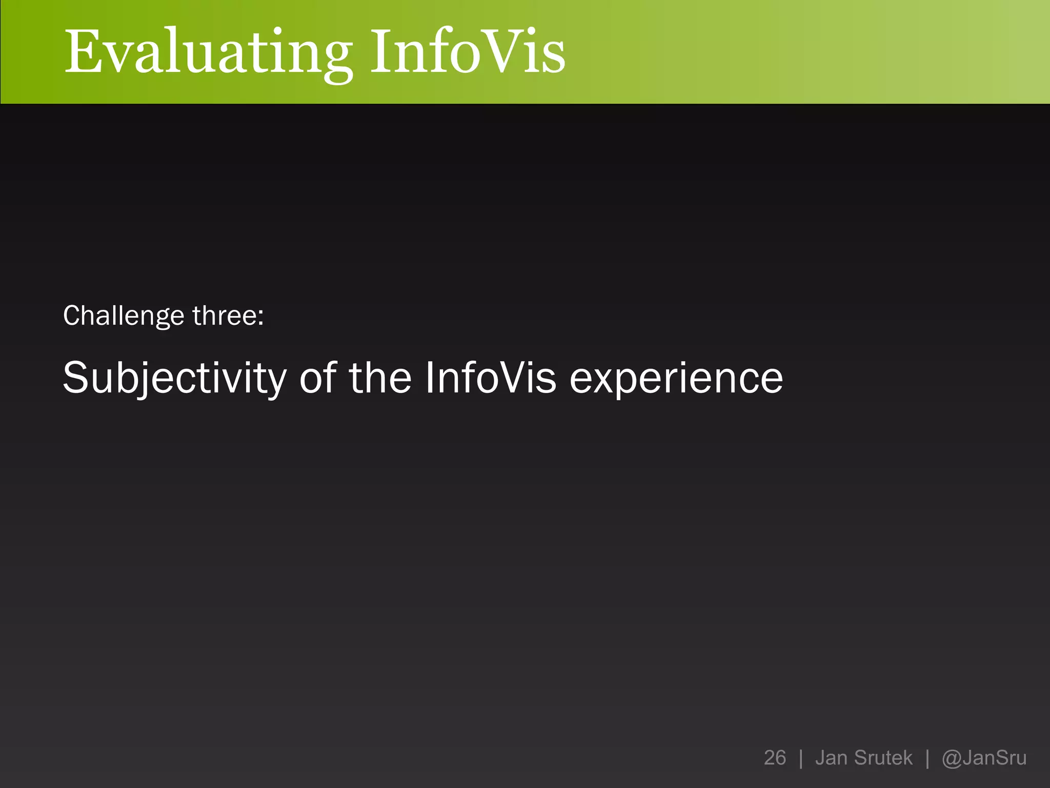 Evaluating InfoVis Challenge three:   Subjectivity of the InfoVis experience 