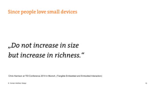 Chris Harrison at TEI Conference 2014 in Munich, (Tangible Embedded and Embodied Interaction) 
© Human Interface Design 16 
 