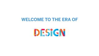 WELCOME TO THE ERA OF
 