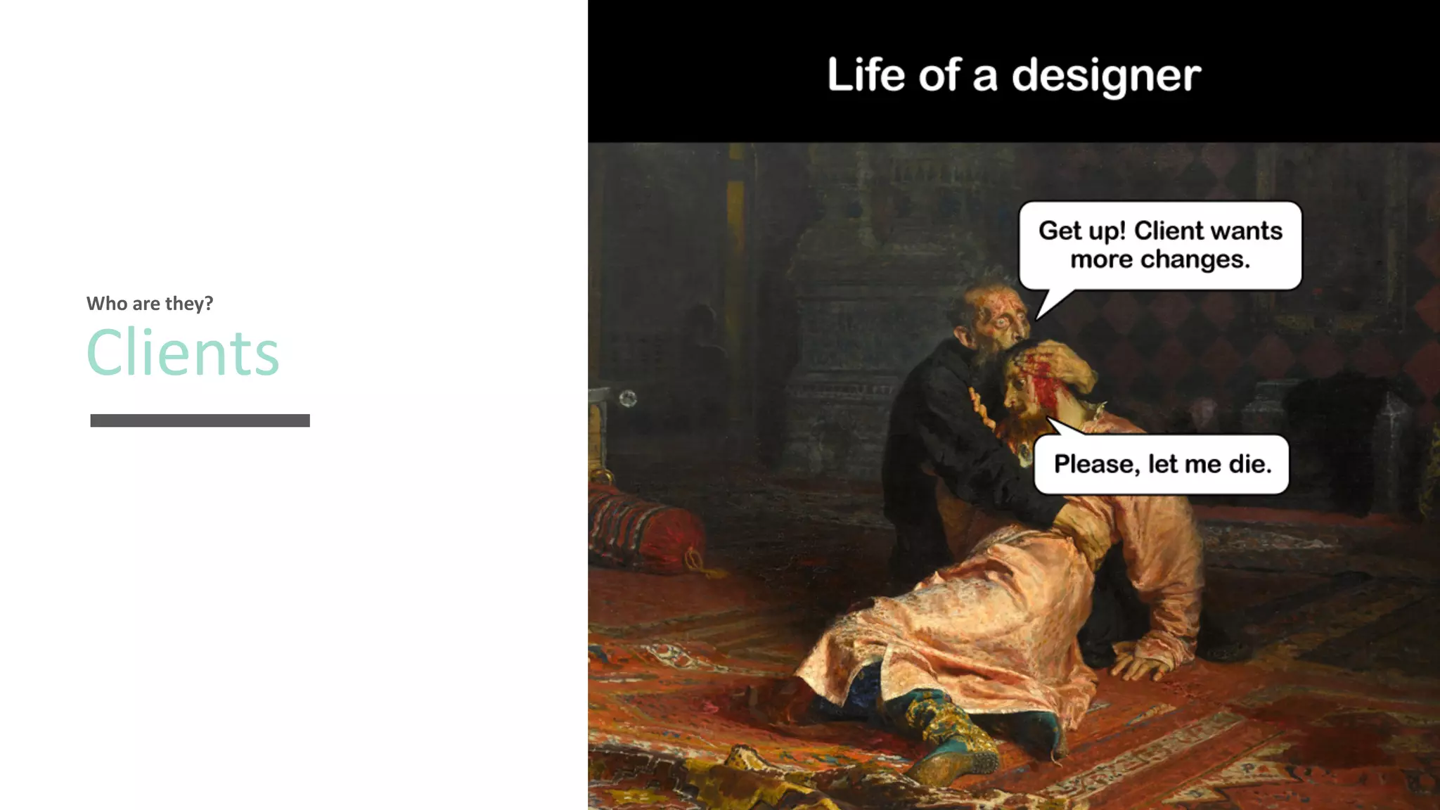 Clients
Who are they?
 