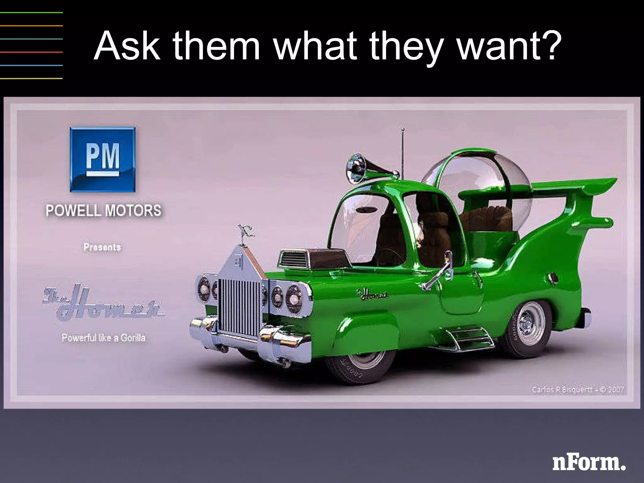 Ask them what they want? 