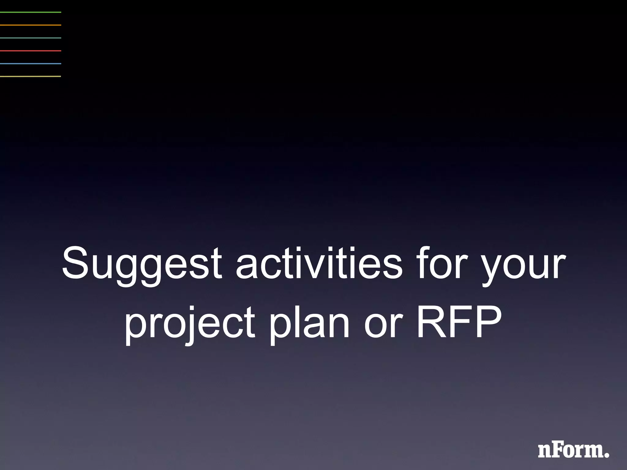 Suggest activities for your project plan or RFP 