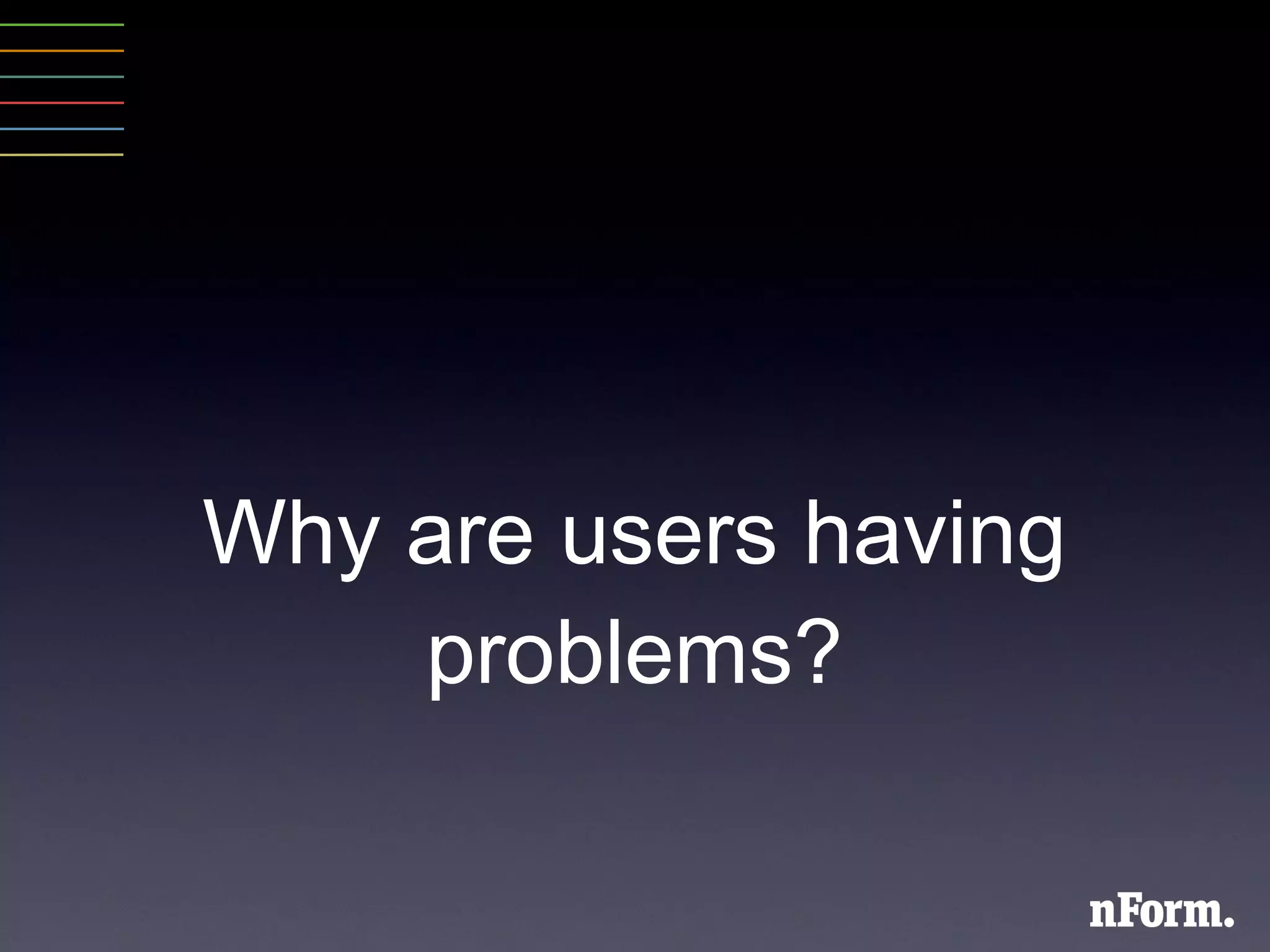 Why are users having problems? 