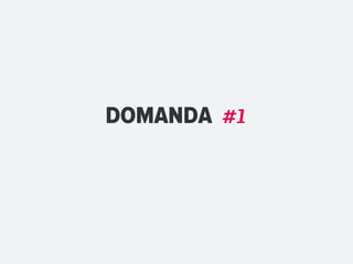 DOMANDA #1
 