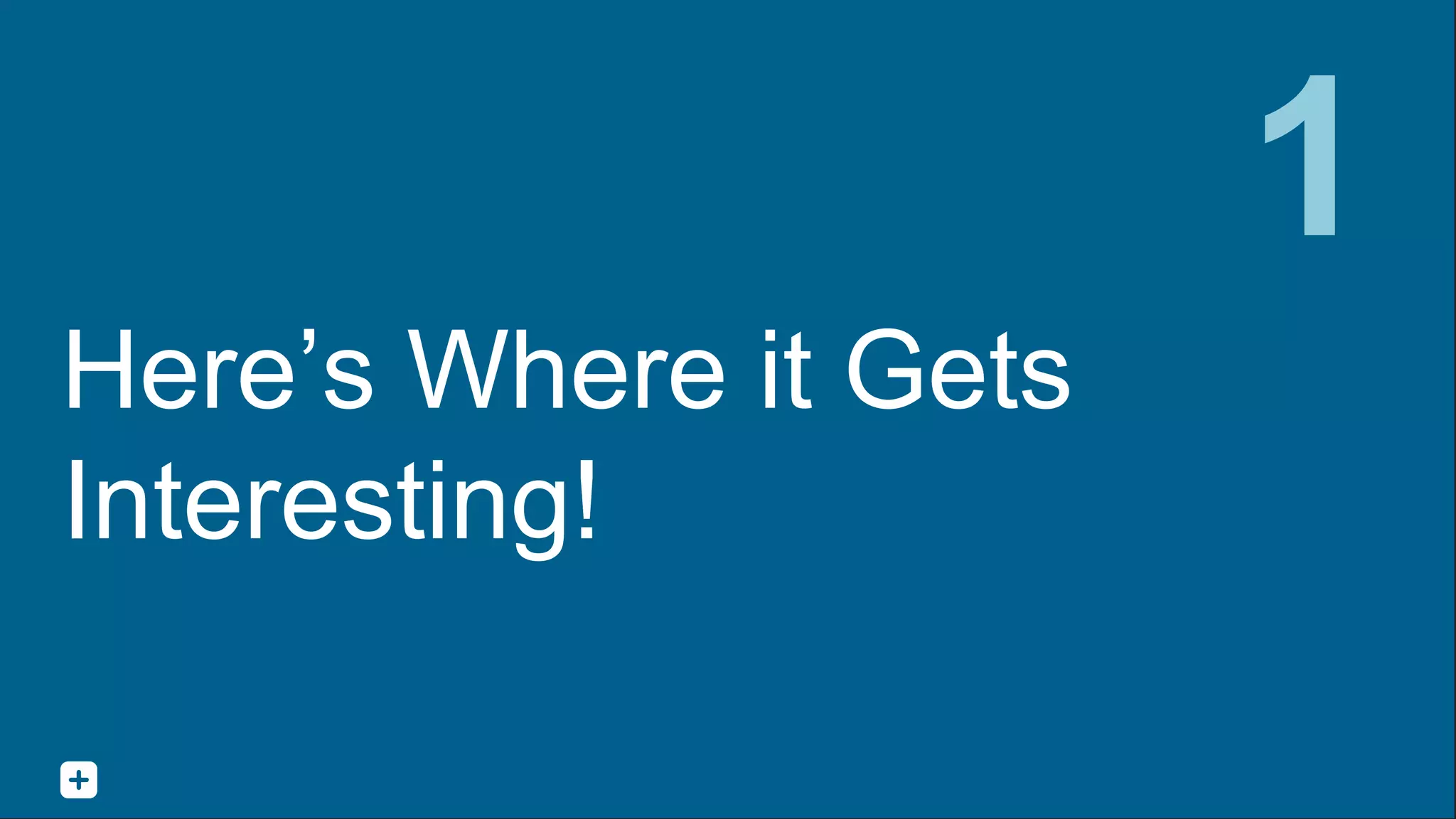 Here’s Where it Gets
Interesting!
1