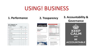1. Performance 2. Trasparency 3. Accountability &
Governance
USING! BUSINESS
 