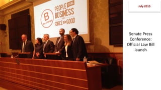 Senate Press
Conference:
Official Law Bill
launch
July 2015
 