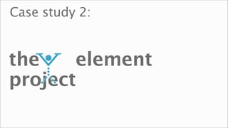 Case study 2:


the    element
project
 
