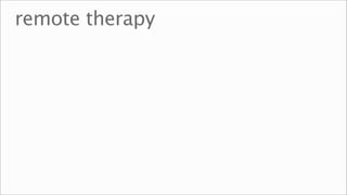 remote therapy
 