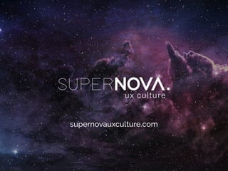 ux culture
supernovauxculture.com
 