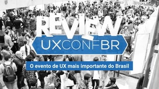O evento de UX mais importante do Brasil
 