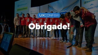 @rafaelburity, UX Specialist
 