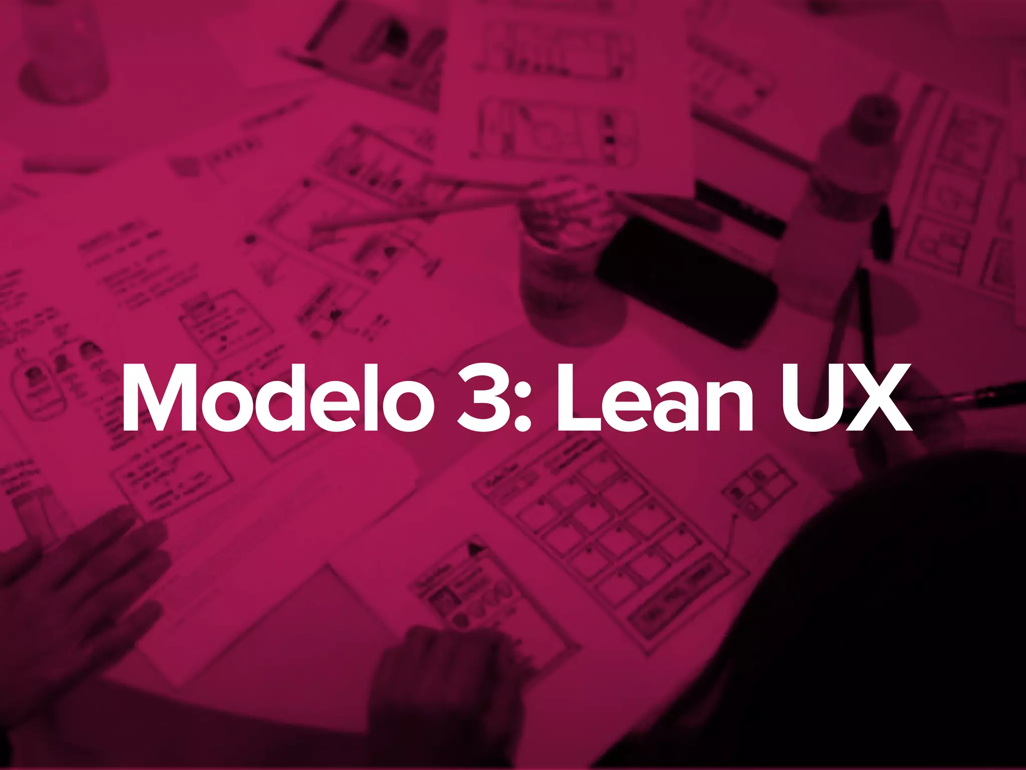 Modelo 3: Lean UX
 