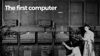 Thefirstcomputer
 