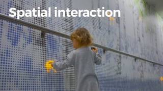 Spatial interaction
 