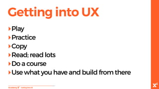 How do you
become a UXr?
 