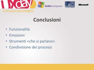 ConclusioniFunzionalitàEmozioniStrumenti «che si parlano»Condivisione dei processi