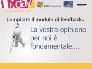 Compilate il modulo di feedback…La vostra opinione per noi è fondamentale….