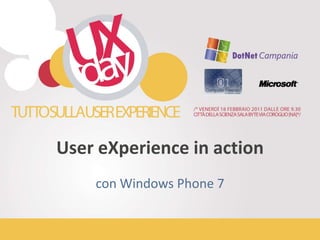 User eXperience in action con Windows Phone 7 