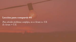 Integración de UX en Scrum: Lecciones para compartir