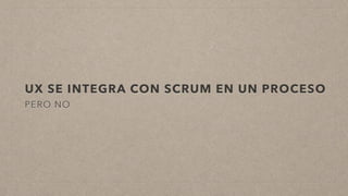 Integración de UX en Scrum: Lecciones para compartir