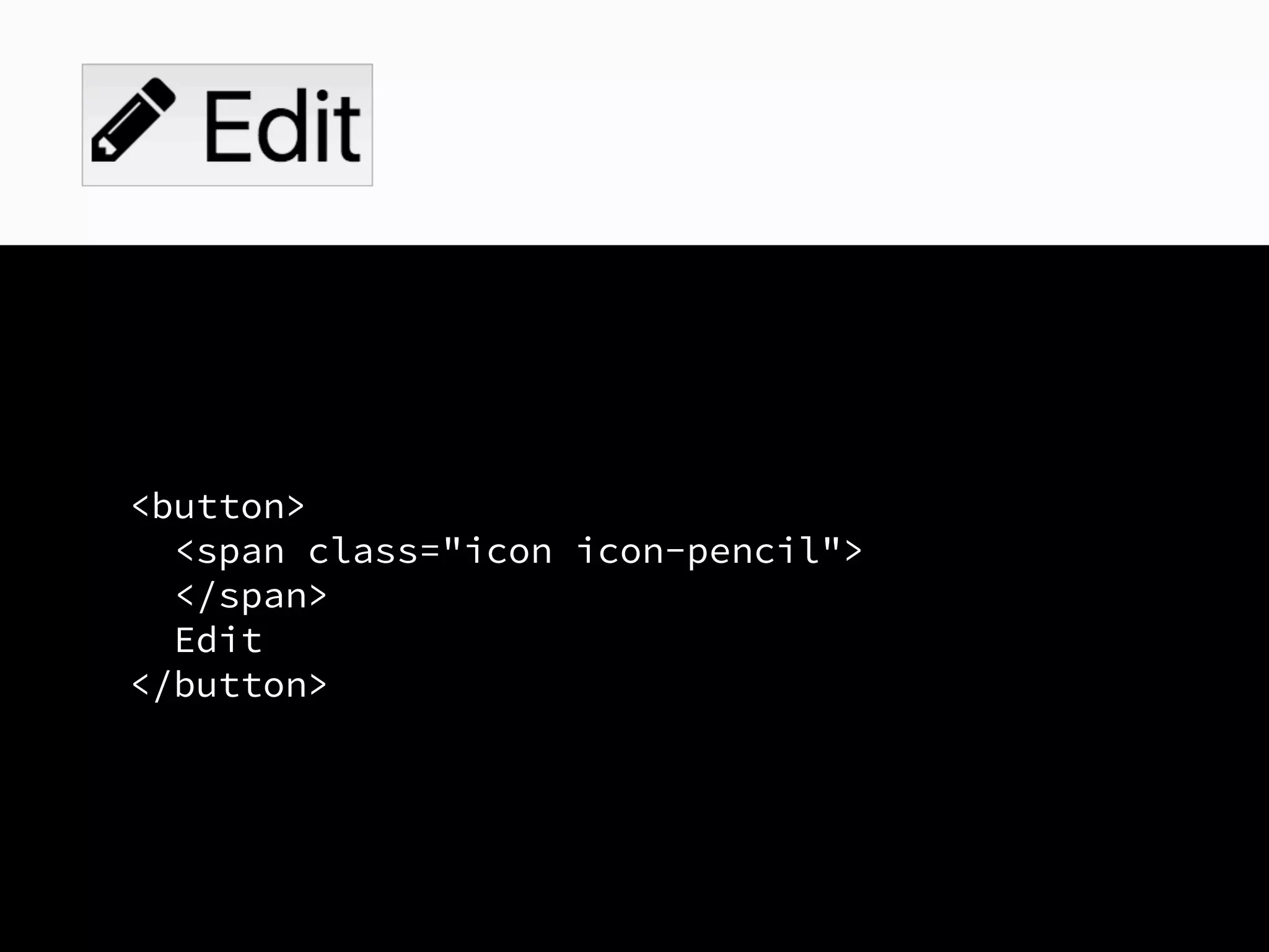 <button>
<span class="icon icon-pencil">
</span>
Edit
</button>
 