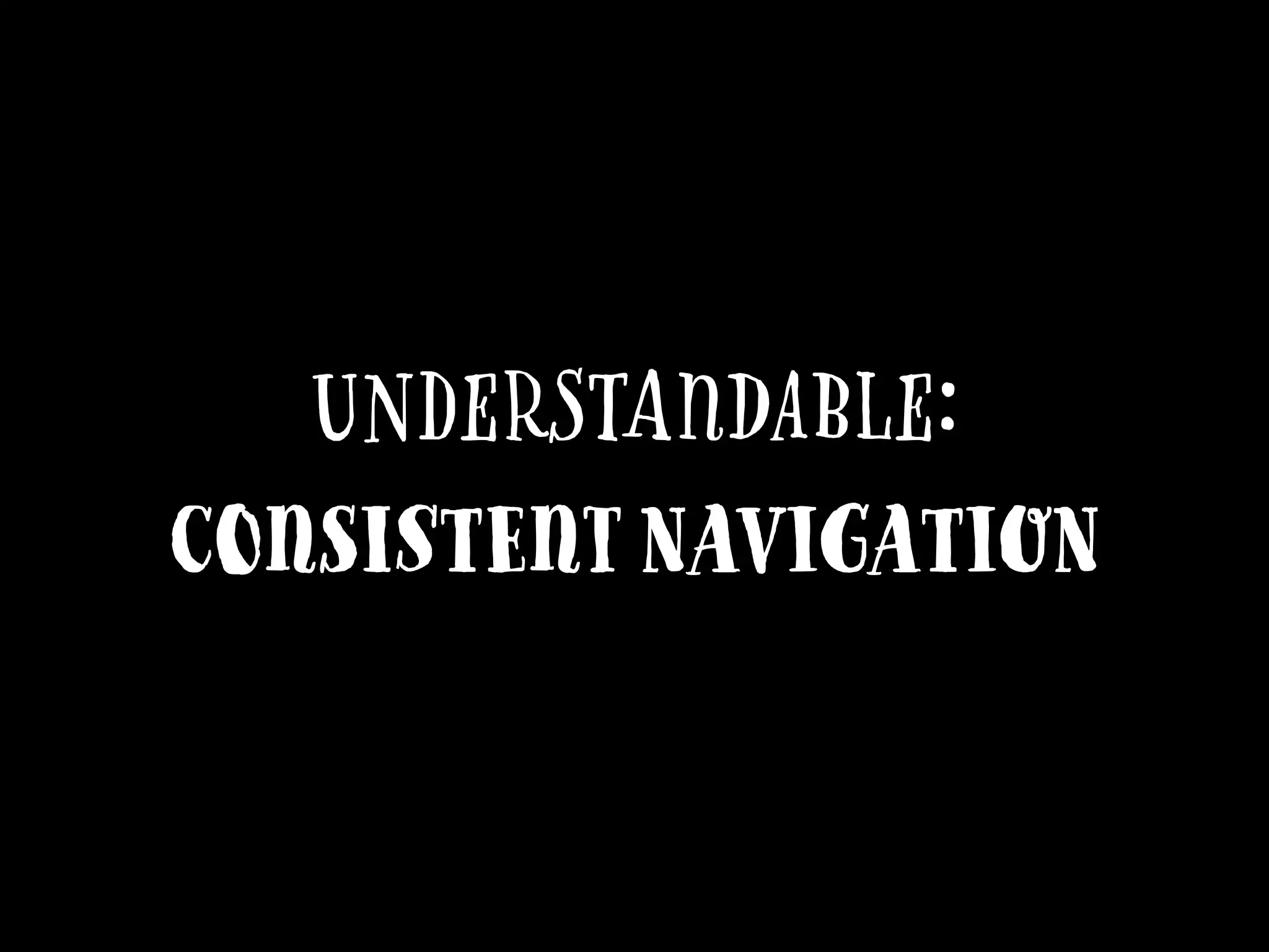 Understandable:
Consistent Navigation
 