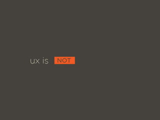 User Experience is a Culture...not an Interface