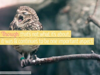 6-0.+ that’s not what it’s about,
it was & continues to be one important aspect

www.flickr.com/photos/martinteschner/4569495912

 