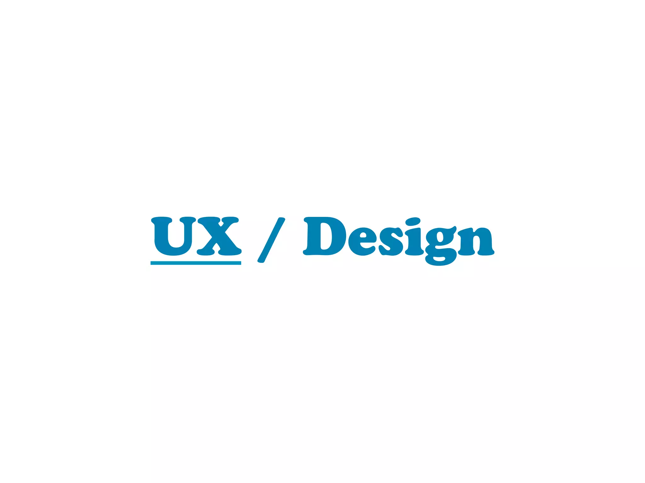 UX / Design
 