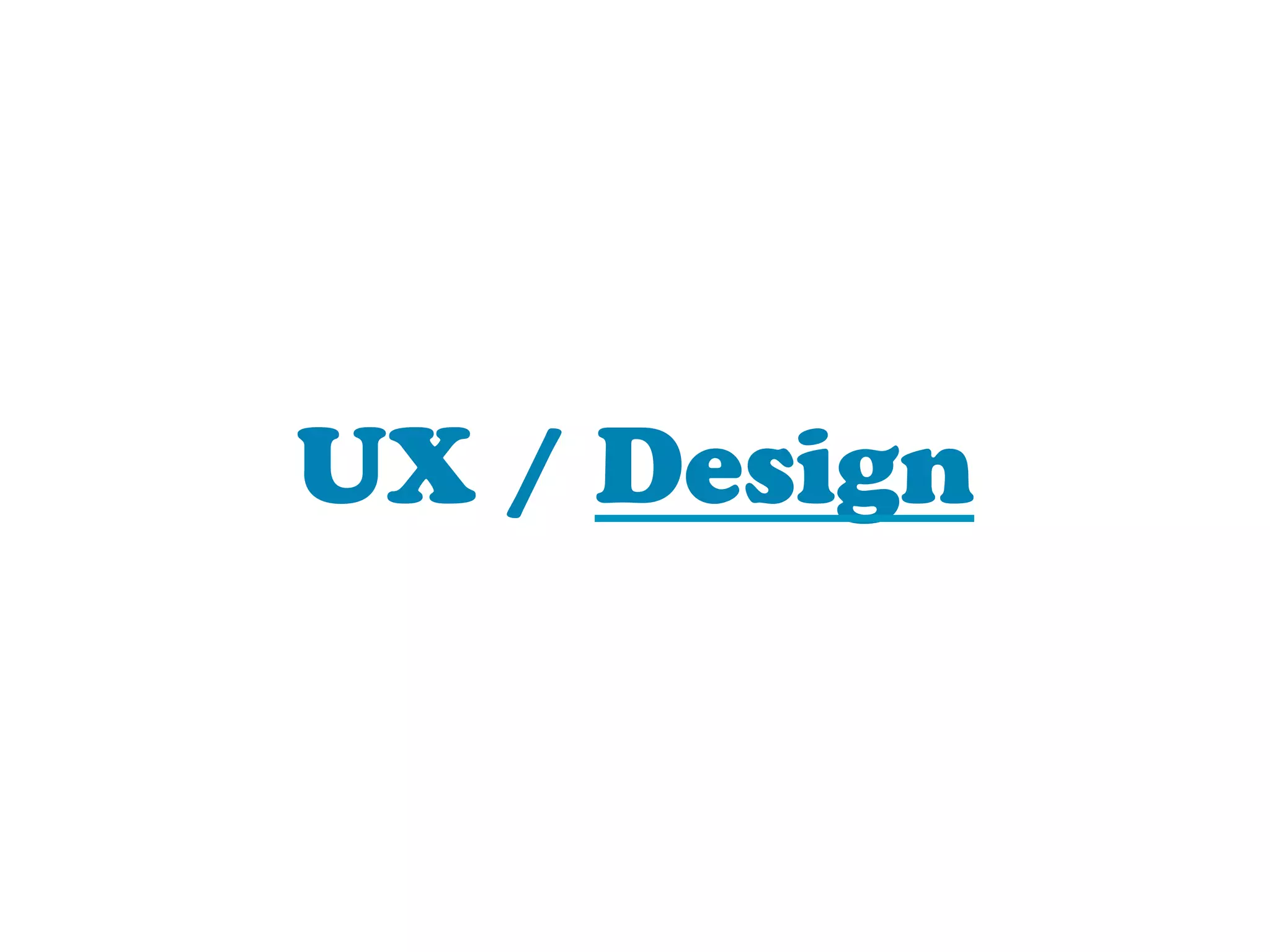 UX / Design
 