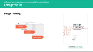 UX Design/Experiência do Usuário: Entregáveis UX & Teste de Usabilidade
Entregáveis UX
Métodos de Concepção
FONTE: UXDESIG...