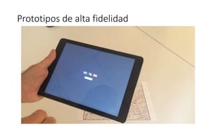 Prototipos de alta fidelidad
 
