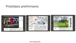 Prototipos preliminares
[Vera Priego 2014]
 
