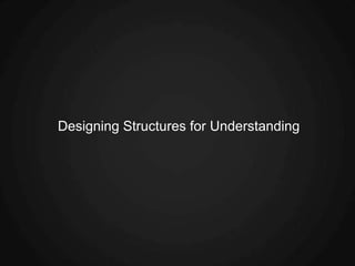 Designing Structures for Understanding
 