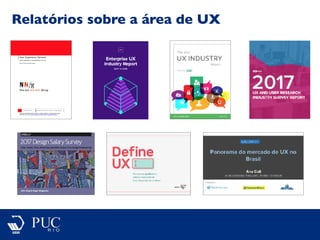 Relatórios sobre a área de UX
 