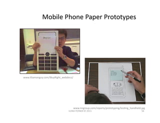 Mobile	
  Phone	
  Paper	
  Prototypes	
  




www.liliamanguy.com/iBuyRight_webdocs/	
  




                            ...