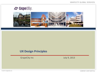 © 2010 GrapeCity inc.
UX Design Principles
GrapeCity Inc July 9, 2013
 